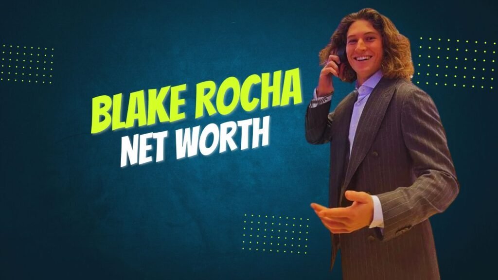 Blake Rocha Net Worth: Celebrity Wealth Revealed