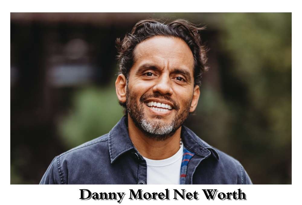 Danny Morel Net Worth 2024: The Wealth Behind the Real Estate Entrepreneur