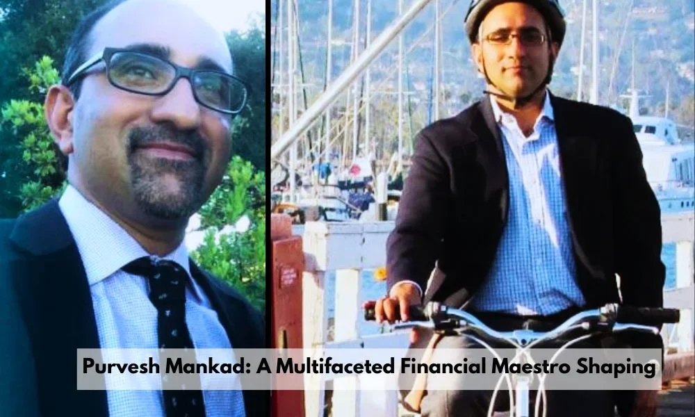Purvesh Mankad: A Multifaceted Financial Maestro Shaping Industries Purvesh Mankad: A Multifaceted Financial Maestro Shaping Industries