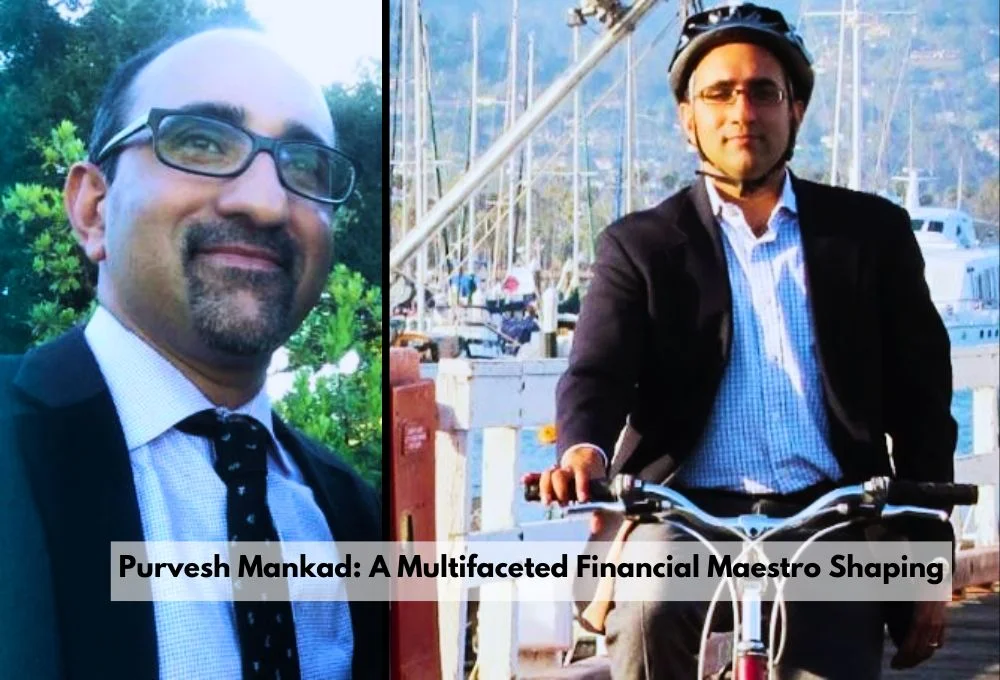 Purvesh Mankad: A Multifaceted Financial Maestro Shaping Industries
