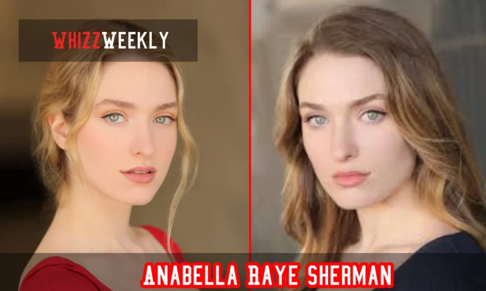 Who Is Anabella Raye Sherman? Actress & Entrepreneur Guide